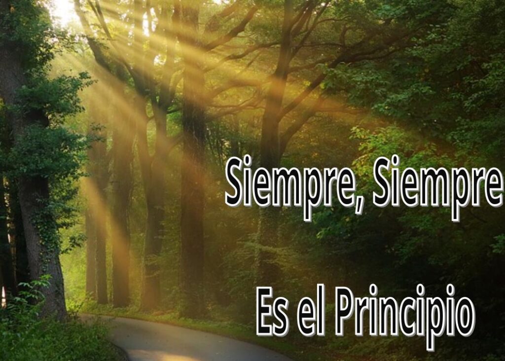 SIEMPRE ES EL PRINCIPIO.